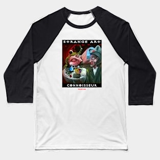 Strange Art Connoisseur Baseball T-Shirt